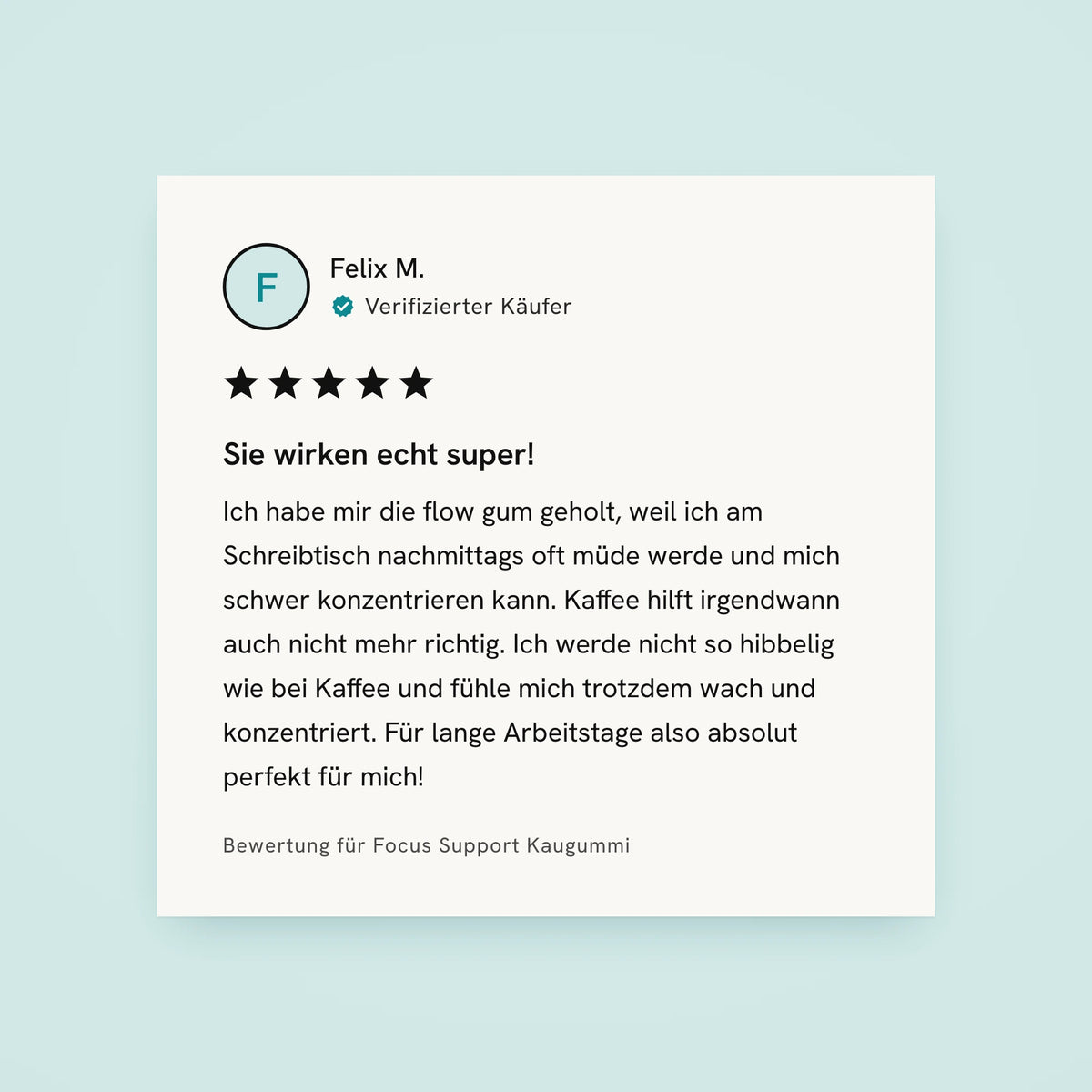 5-Sterne-Bewertung von Felix M., verifizierter Käufer: Sie wirken echt super!